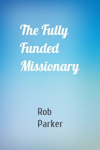 The Fully Funded Missionary