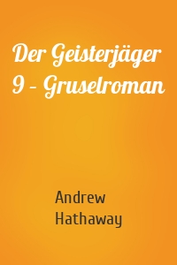 Der Geisterjäger 9 – Gruselroman