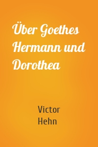 Über Goethes Hermann und Dorothea