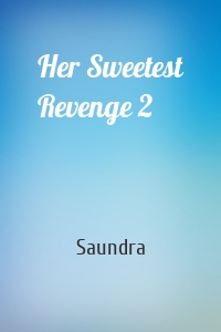 Her Sweetest Revenge 2