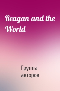 Reagan and the World