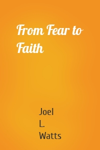 From Fear to Faith