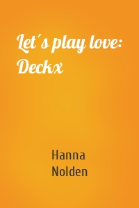 Let´s play love: Deckx