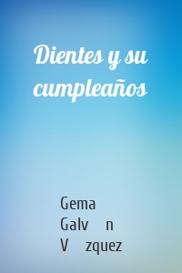 Dientes y su cumpleaños