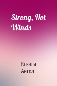 Strong, Hot Winds