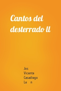 Cantos del desterrado ll