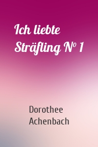 Ich liebte Sträfling N° 1