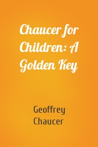 Chaucer for Children: A Golden Key