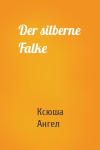 Der silberne Falke