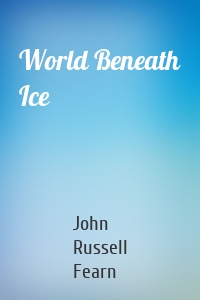 World Beneath Ice
