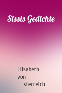 Sissis Gedichte