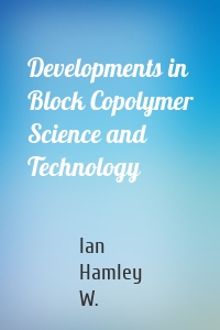 Developments in Block Copolymer Science and Technology