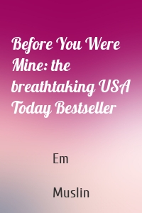 Before You Were Mine: the breathtaking USA Today Bestseller