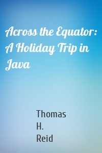 Across the Equator: A Holiday Trip in Java