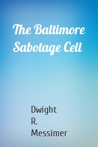 The Baltimore Sabotage Cell