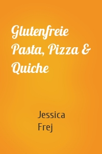 Glutenfreie Pasta, Pizza & Quiche