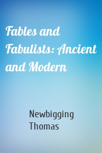 Fables and Fabulists: Ancient and Modern