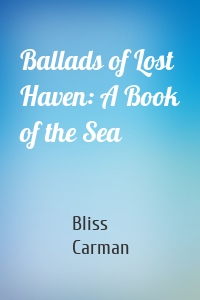 Ballads of Lost Haven: A Book of the Sea