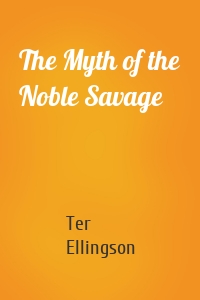 The Myth of the Noble Savage