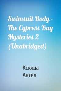 Swimsuit Body - The Cypress Bay Mysteries 2 (Unabridged)