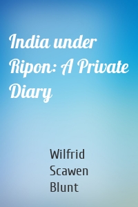 India under Ripon: A Private Diary