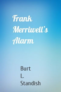 Frank Merriwell’s Alarm