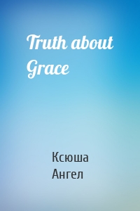 Truth about Grace