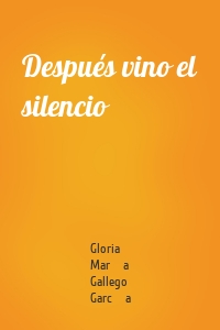 Después vino el silencio