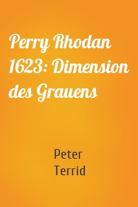 Perry Rhodan 1623: Dimension des Grauens