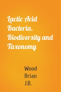 Lactic Acid Bacteria. Biodiversity and Taxonomy