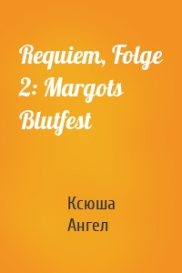 Requiem, Folge 2: Margots Blutfest