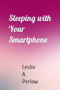 Sleeping with Your Smartphone