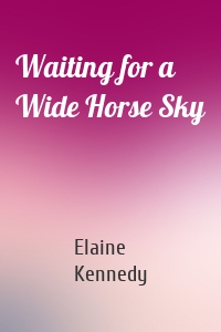 Waiting for a Wide Horse Sky