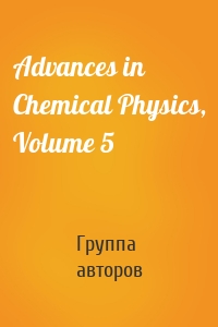 Advances in Chemical Physics, Volume 5