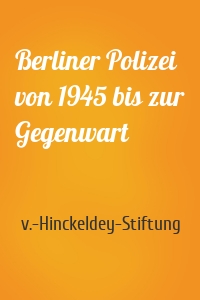 Berliner Polizei von 1945 bis zur Gegenwart