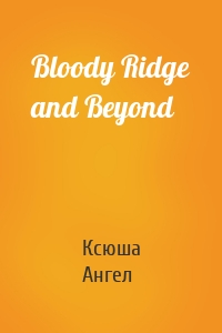 Bloody Ridge and Beyond