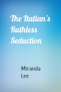 The Italian's Ruthless Seduction