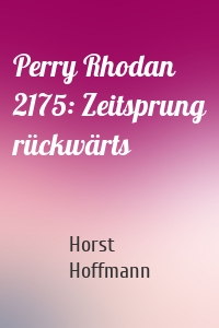 Perry Rhodan 2175: Zeitsprung rückwärts