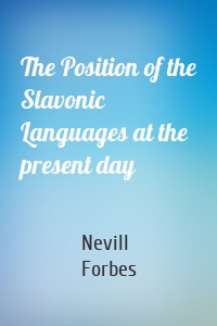 The Position of the Slavonic Languages at the present day