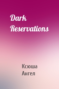 Dark Reservations