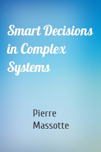 Smart Decisions in Complex Systems