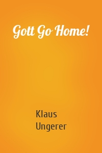 Gott Go Home!