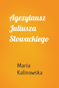 Agezylausz Juliusza Słowackiego
