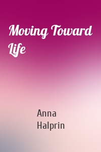 Moving Toward Life
