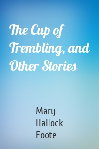 The Cup of Trembling, and Other Stories