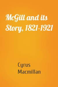 McGill and its Story, 1821-1921