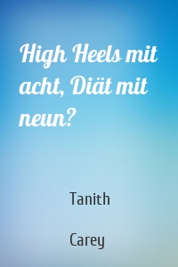 High Heels mit acht, Diät mit neun?