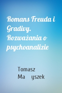 Romans Freuda i Gradivy. Rozważania o psychoanalizie