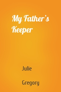 My Father’s Keeper