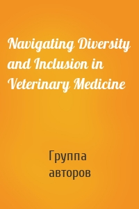 Navigating Diversity and Inclusion in Veterinary Medicine